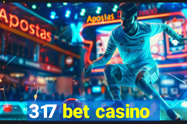 317 bet casino